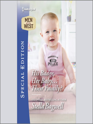 cover image of His Badge, Her Baby...Their Family?